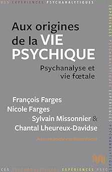 Aux origines de la vie psychique. Psychanalyse et vie fœtale