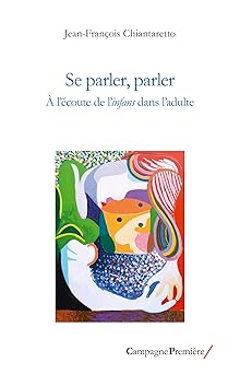 Se parler, parler ; à l’écoute de l’infans dans l’adulte